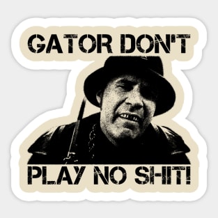 Gator Don't Play No Shit! - Vintage Sticker